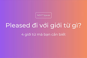 Pleased đi với giới từ gì: 4 giới từ mà bạn cần biết