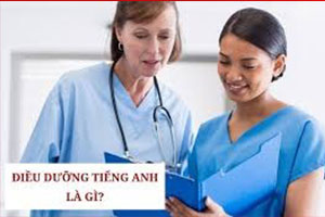 Điều dưỡng Tiếng Anh là gì 2023?