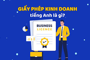 Giấy phép đăng ký kinh doanh Tiếng Anh là gì 2022?