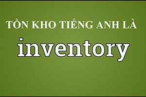 Tồn kho Tiếng Anh là gì?