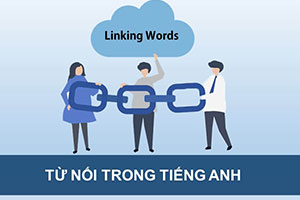 Các từ nối trong Tiếng Anh: 10 từ phổ biến kèm cách dùng