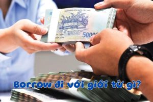 Borrow đi với giới từ gì? Cách dùng borrow với giới từ chuẩn