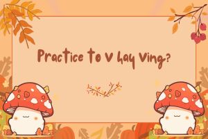 Practice to V hay Ving? Lý thuyết và bài tập về cấu trúc practice