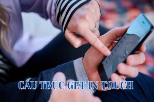Cấu trúc get in touch và cách dùng, phân biệt với cấu trúc khác