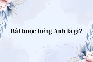 Bắt buộc tiếng Anh là gì? Cách phát âm và từ vựng liên quan