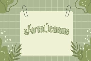 Học cấu trúc bring và cách dùng cụ thể trong tiếng Anh