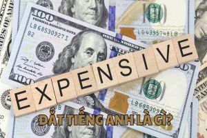 Đắt tiếng Anh là gì? Cách phát âm và dùng expensive chuẩn