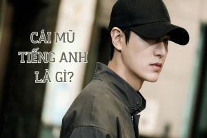 Cái mũ tiếng Anh là gì? Phát âm từ hat, tên các loại mũ trong tiếng Anh