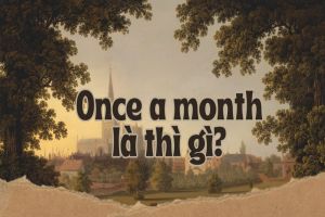 Once a month là thì gì? Cấu trúc once a month tương ứng trong từng thì