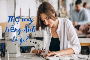 Thợ may tiếng Anh là gì? Phát âm tailor và thuật ngữ về nghề thợ may